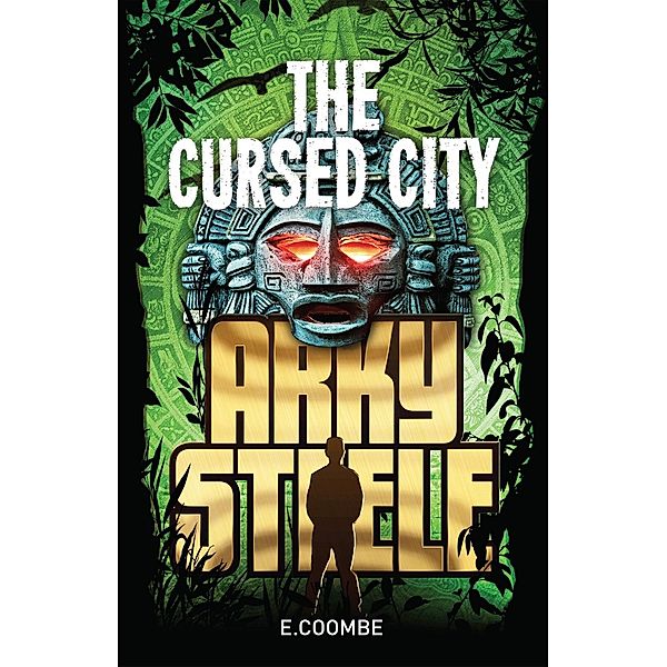 Arky Steele: The Cursed City / Arky Steele, E. Coombe