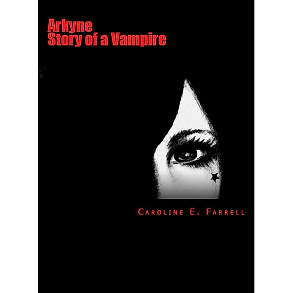 Arkyne, Story of a Vampire, Caroline E. Farrell