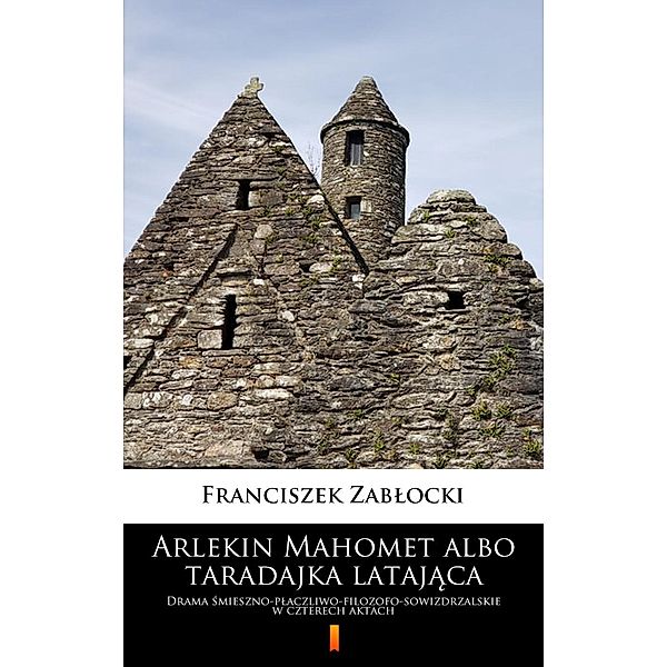 Arlekin Mahomet albo taradajka latajaca, Franciszek Zablocki