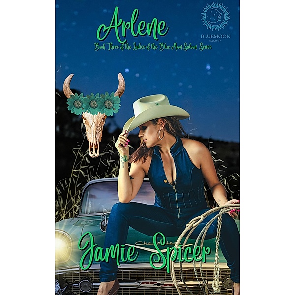 Arlene (The Ladies of the Blue Moon Saloon, #3) / The Ladies of the Blue Moon Saloon, Jamie Spicer