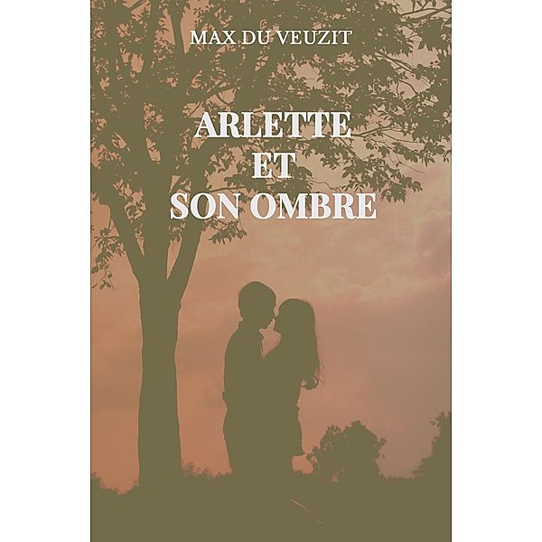 Arlette et son ombre, Max Du Veuzit
