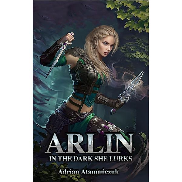 Arlin; in the  Dark She Lurks / Arlin, Adrian Atamanczuk