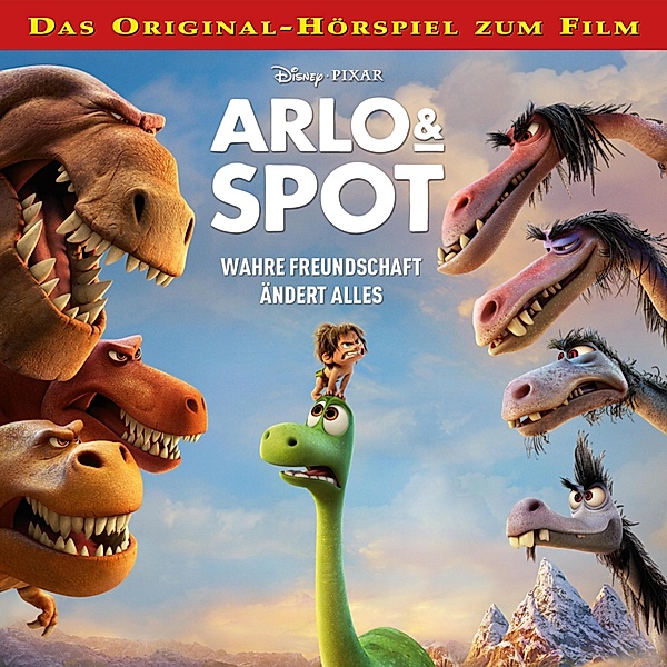 Arlo & Spot Hörspiel - Arlo & Spot (Das Original-Hörspiel zum Disney/Pixar Film)