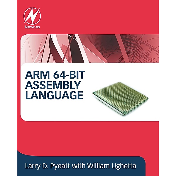 ARM 64-Bit Assembly Language, Larry D Pyeatt, William Ughetta