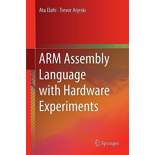 ARM Assembly Language with Hardware Experiments, Ata Elahi, Trevor Arjeski