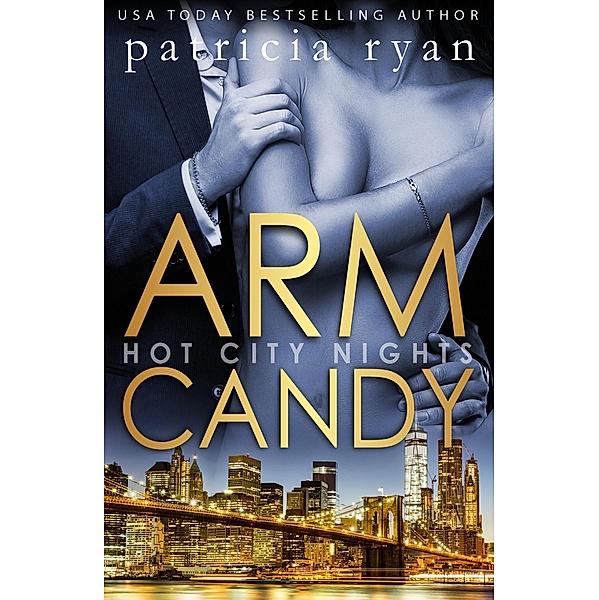 Arm Candy (Hot City Nights, #1) / Hot City Nights, Patricia Ryan