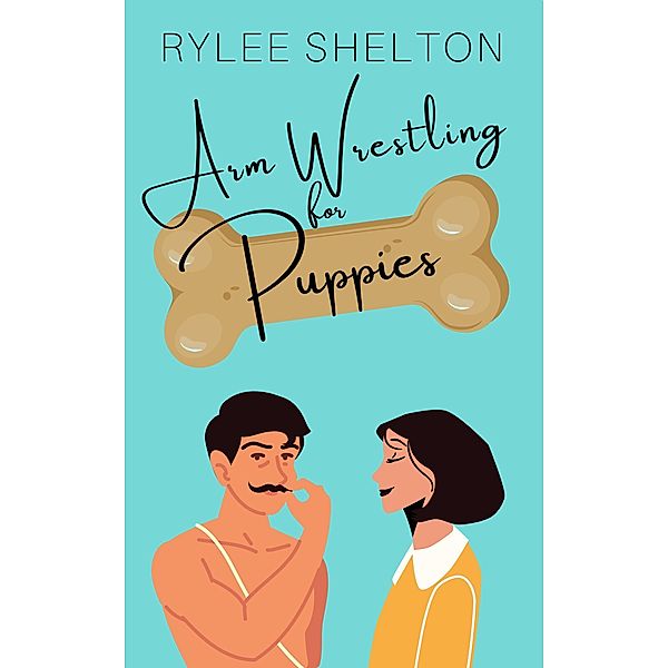 Arm Wrestling for Puppies (Hijinks in Jenks, #3) / Hijinks in Jenks, Rylee Shelton