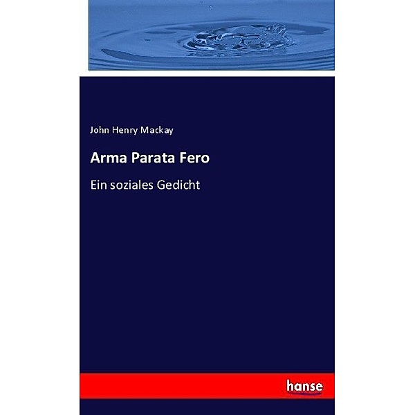 Arma Parata Fero, John H. Mackay