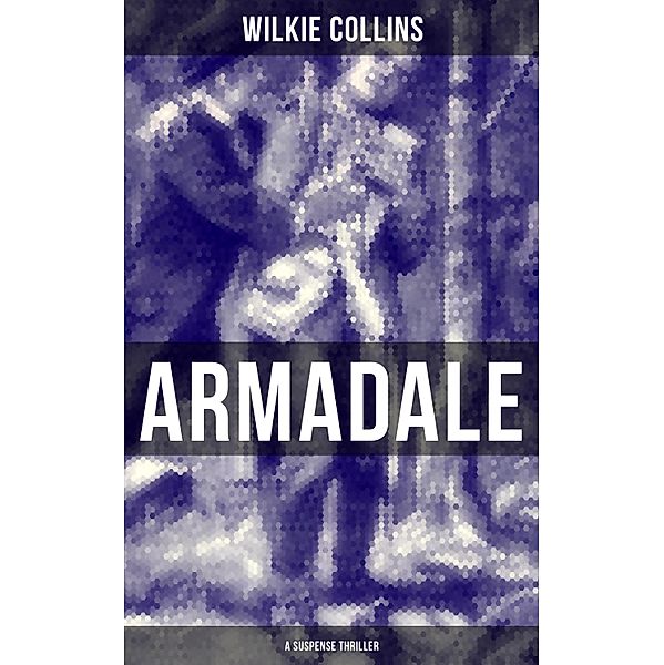 Armadale (A Suspense Thriller), Wilkie Collins