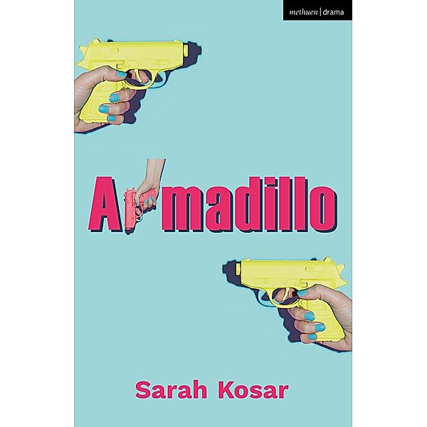 Armadillo / Modern Plays, Sarah Kosar