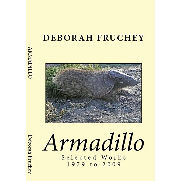 Armadillo: Selected Works 1979 to 2009, Deborah L. Fruchey