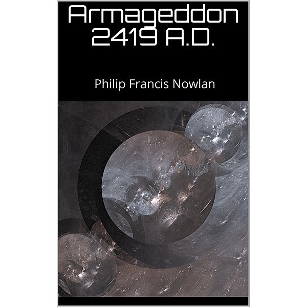 Armageddon 2419 A.D., Philip Francis Nowlan