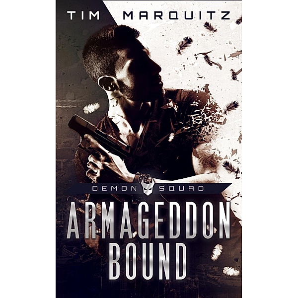 Armageddon Bound (Demon Squad, #1), Tim Marquitz