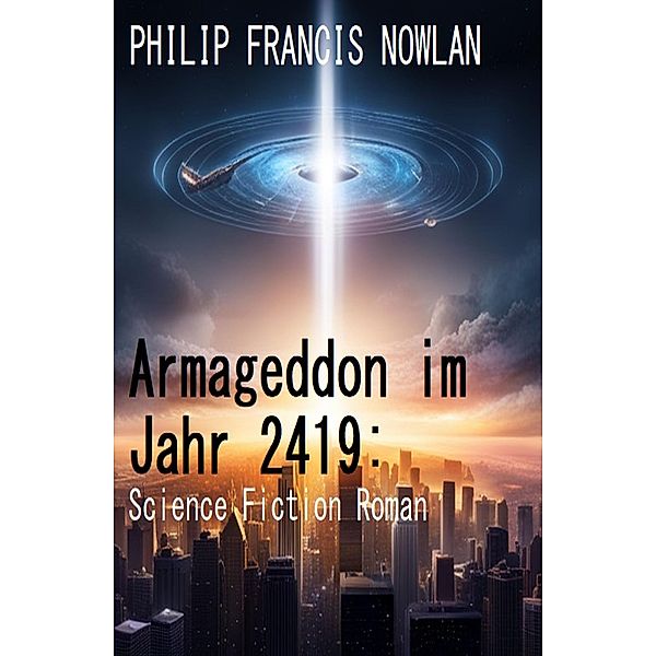 Armageddon im Jahr 2419: Science Fiction Roman, Philip Francis Nowlan