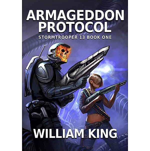 Armageddon Protocol (Stormtrooper 13) / Stormtrooper 13, William King