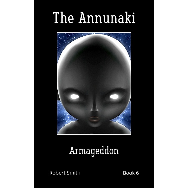 Armageddon (The Annunaki, #6) / The Annunaki, Robert Smith