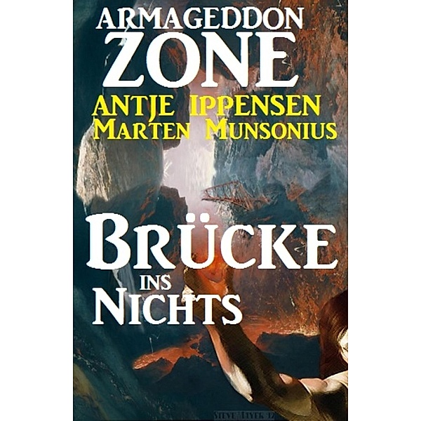 Armageddon Zone: Brücke ins Nichts, Antje Ippensen, Marten Munsonius