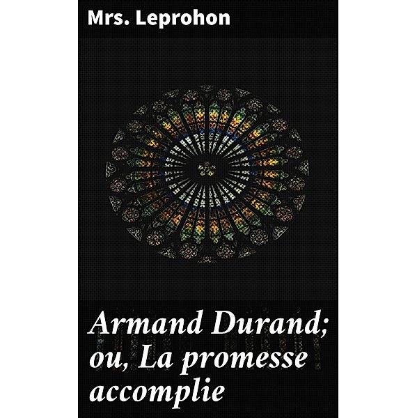 Armand Durand; ou, La promesse accomplie, Leprohon