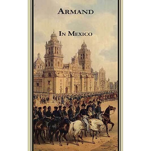 Armands Werke / In Mexico, Fredéric Armand Strubberg