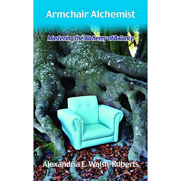 Armchair Alchemist / LifeOfLight Media, Alexandria Walsh-Roberts