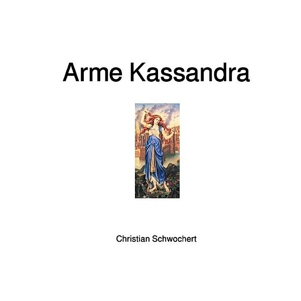 Arme Kassandra, Christian Schwochert