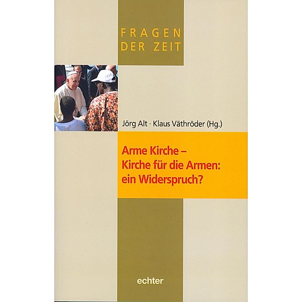 Arme Kirche - Kirche für die Armen: ein Widerspruch? / Fragen der Zeit Bd.10