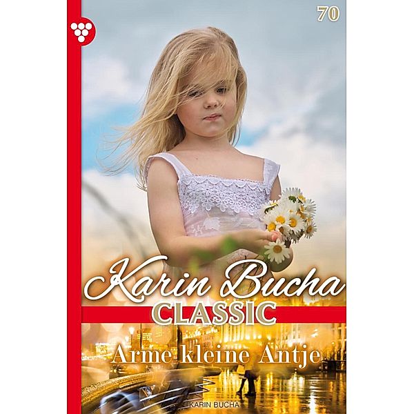 Arme kleine Antje / Karin Bucha Classic Bd.70, Karin Bucha