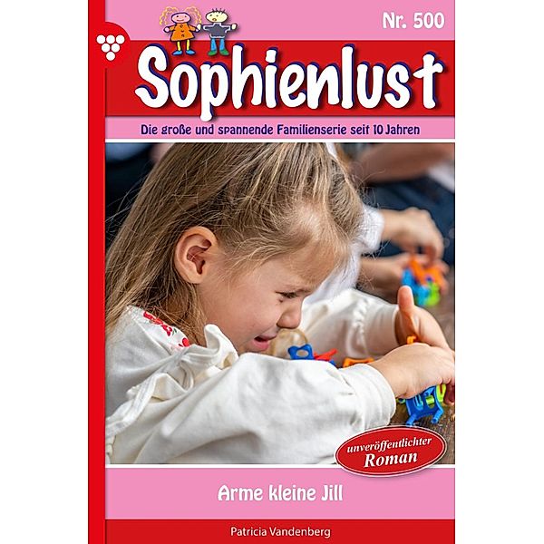 Arme kleine Jill / Sophienlust Bd.500, Patricia Vandenberg