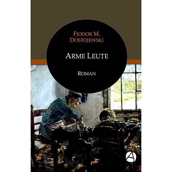 Arme Leute / ApeBook Classics Bd.72, Fjodor M. Dostojewski