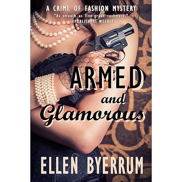 Armed and Glamorous (The Crime of Fashion Mysteries, #6) / The Crime of Fashion Mysteries, Ellen Byerrum