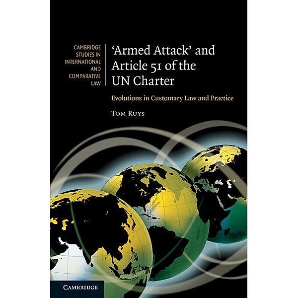 'Armed Attack' and Article 51 of the UN Charter / Cambridge Studies in International and Comparative Law, Tom Ruys