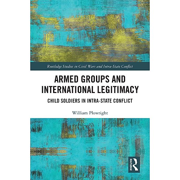 Armed Groups and International Legitimacy, William Plowright