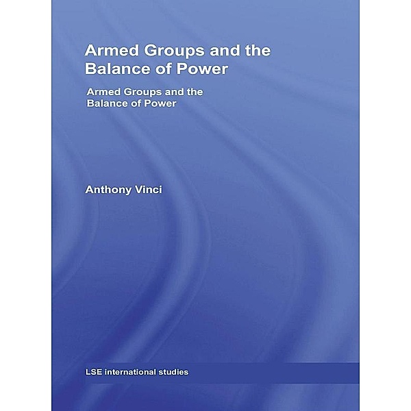 Armed Groups and the Balance of Power, Anthony Vinci