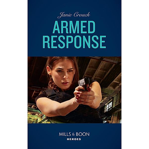 Armed Response (Omega Sector: Under Siege, Book 5) (Mills & Boon Heroes), Janie Crouch