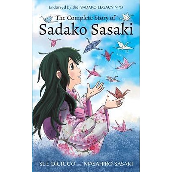 Armed with the Arts Inc: The Complete Story of Sadako Sasaki, Masahiro Sasaki, Sue DiCicco