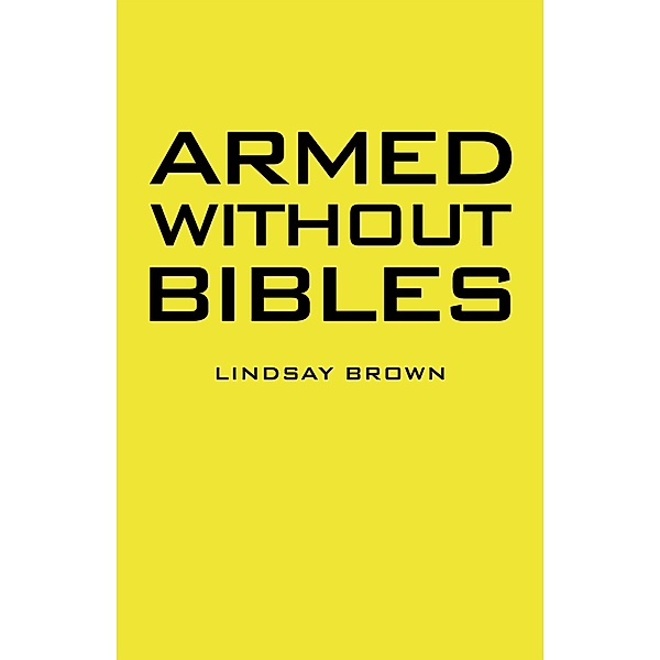Armed Without Bibles, Lindsay Brown