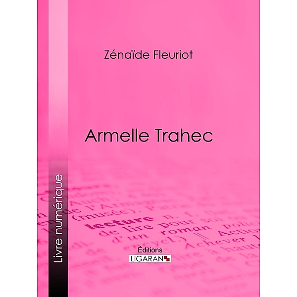 Armelle Trahec, Ligaran, Zénaïde Fleuriot