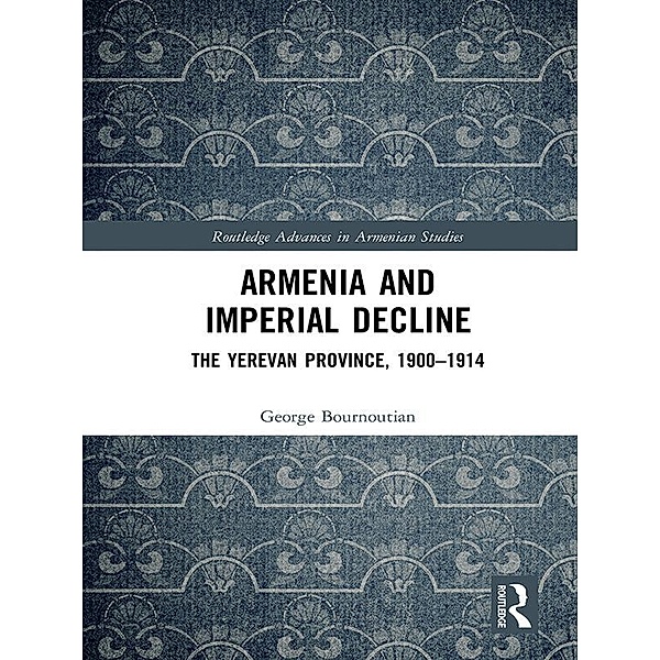 Armenia and Imperial Decline, George Bournoutian