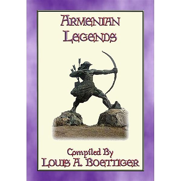ARMENIAN LEGENDS - 7 Legends from Ancient Armenia, Anon E. Mouse, Compiled by Louis A. Boettiger