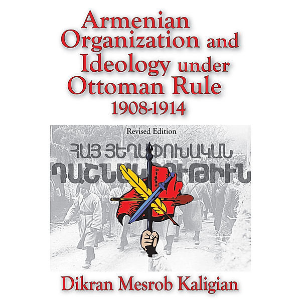 Armenian Studies: Armenian Organization and Ideology under Ottoman Rule, Dikran Mesrob Kaligian