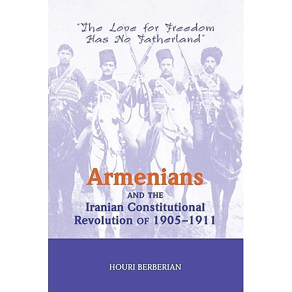 Armenians And The Iranian Constitutional Revolution Of 1905-1911, Houri Berberian