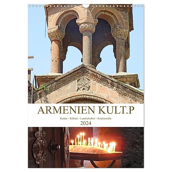 Armenien KULT.P - Kultur - Klöster - Landschaften - Seidenstrasse (Wandkalender 2024 DIN A3 hoch), CALVENDO Monatskalender, Bettina Vier