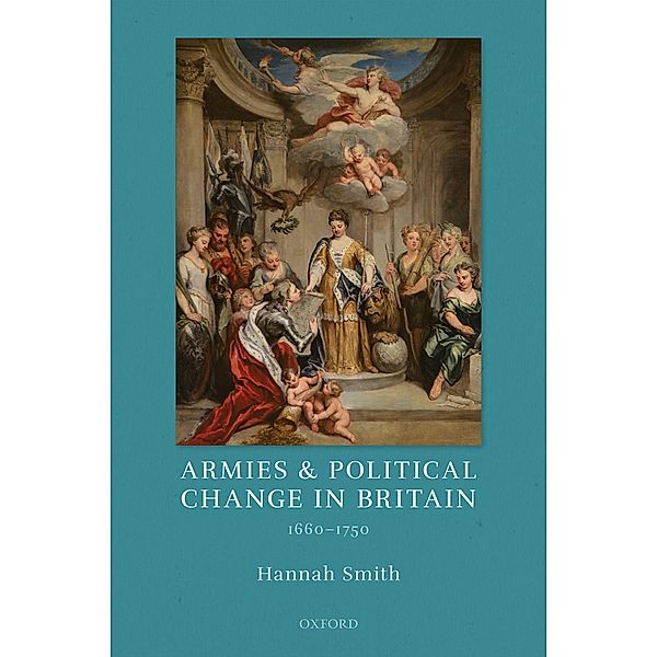 Armies and Political Change in Britain, 1660-1750, Hannah Smith