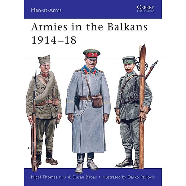 Armies in the Balkans 1914-18, Nigel Thomas, Dusan Babac