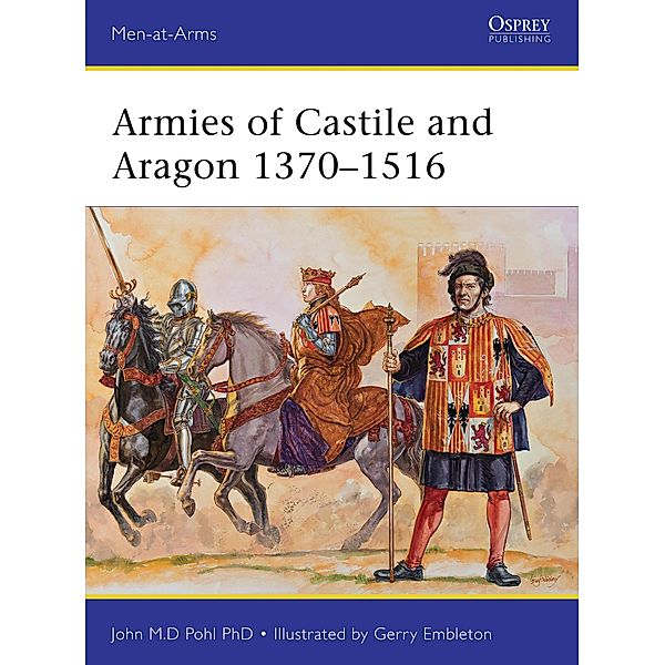 Armies of Castile and Aragon 1370-1516, John Pohl