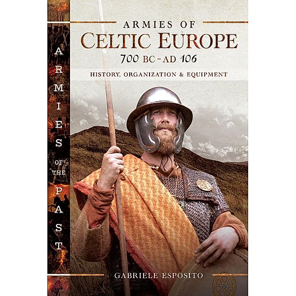 Armies of Celtic Europe 700 BC to AD 106, Esposito Gabriele Esposito