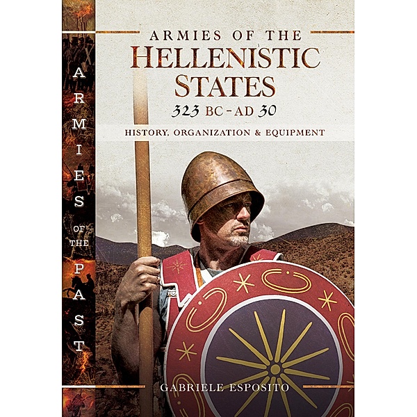 Armies of the Hellenistic States, 323 BC-AD 30, Gabriele Esposito