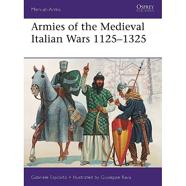 Armies of the Medieval Italian Wars 1125-1325, Gabriele Esposito