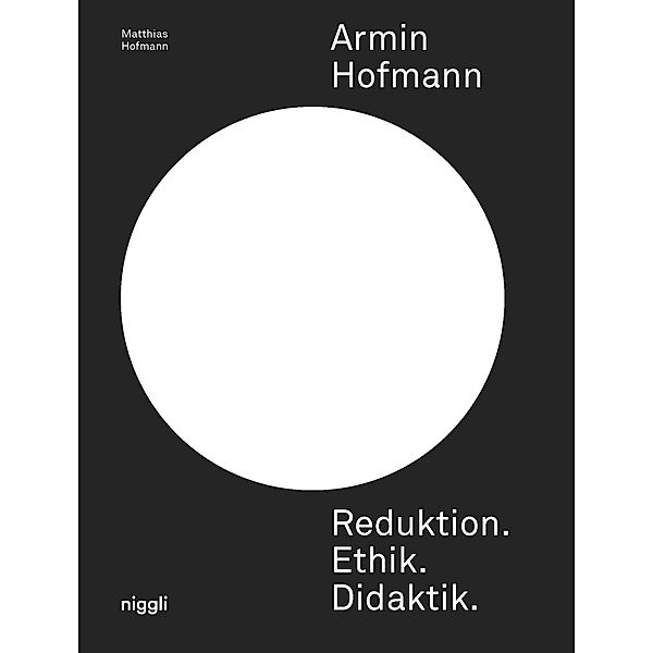 Armin Hofmann. Reduktion. Ethik. Didaktik., Matthias Hofmann