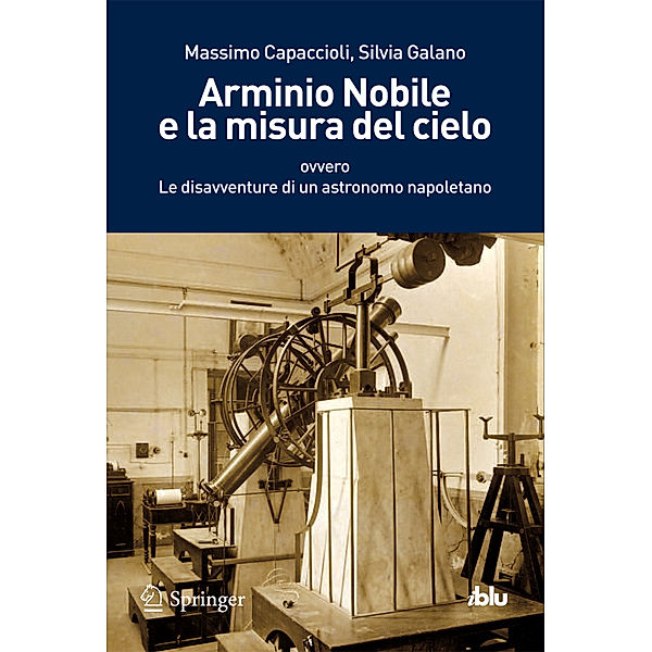 Arminio Nobile e la misura del cielo, Massimo Capaccioli, Silvia Galano